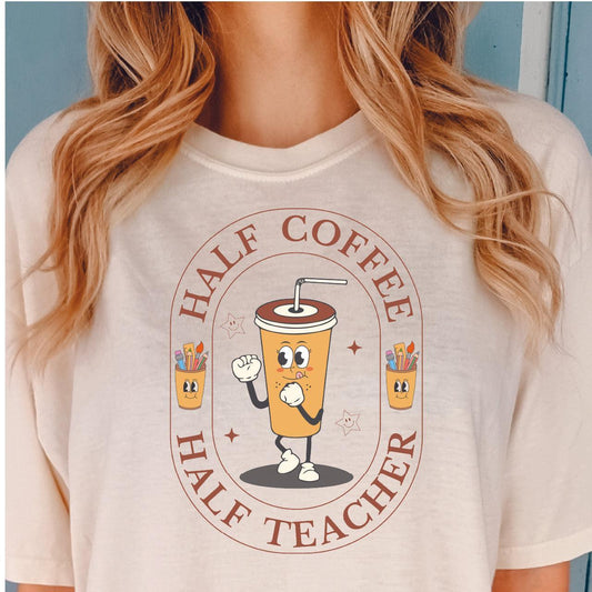 Half Coffee Half Teacher DTF Transfer Nashville Design House