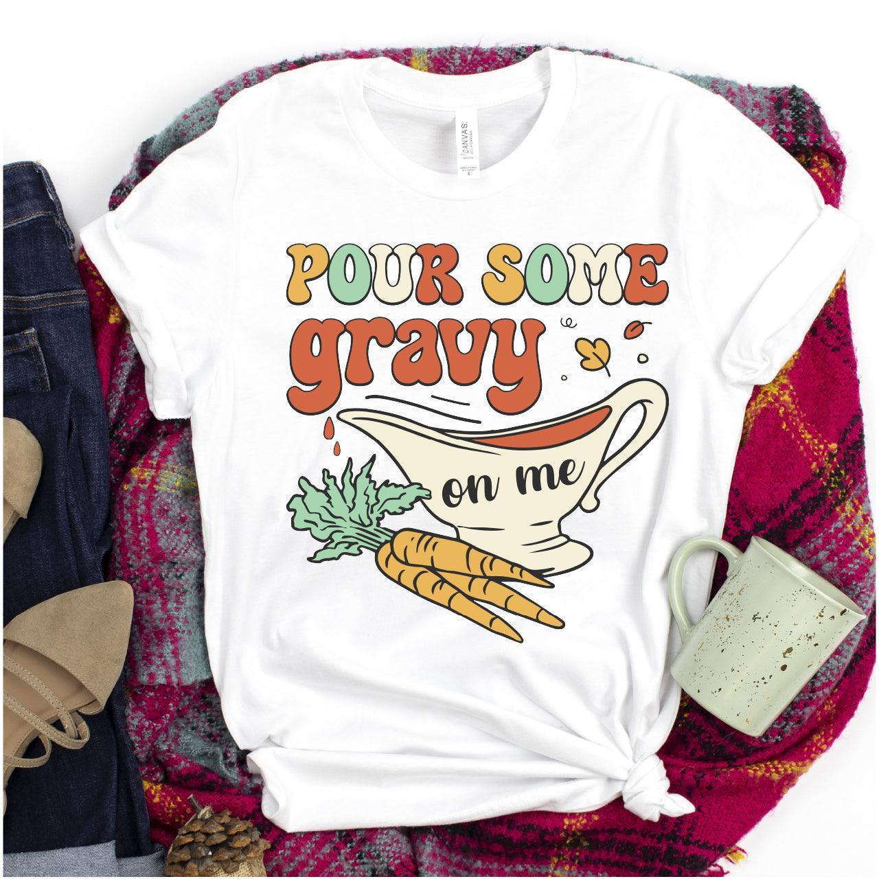 Pour Some Gravy On Me DTF Transfer Nashville Design House