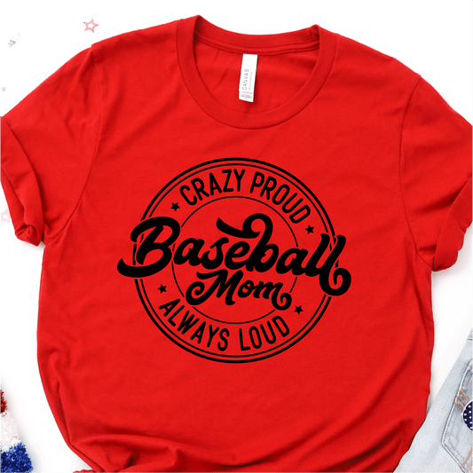 Crazy Proud Always Loud Baseball Mom - Black - Baseball DTF Transfer - Nashville Design House