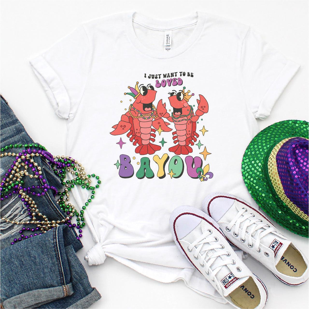 I Just Want To Be Loved BAYOU, Mardi Gras DTF Transfer Print, T-Shirt Transfer - Nashville Design House