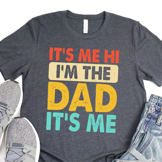 Hi, It's Me, I'm The Dad It's Me - Father's Day DTF Transfer - T-shirt Transfer For Dad Nashville Design House