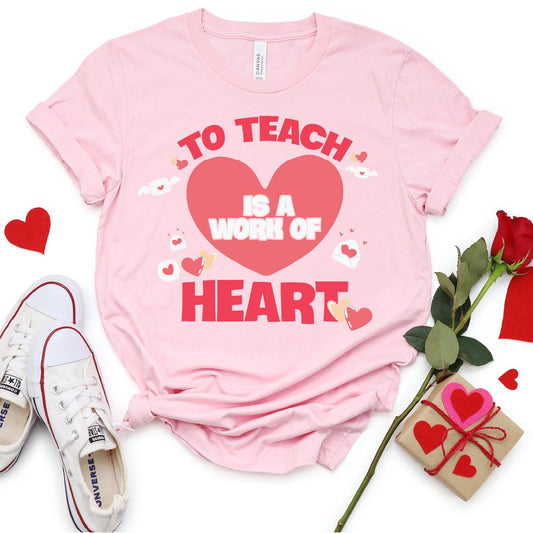 To Teach Is A Work Of Heart DTF Transfer Print, T-Shirt Transfer Nashville Design House