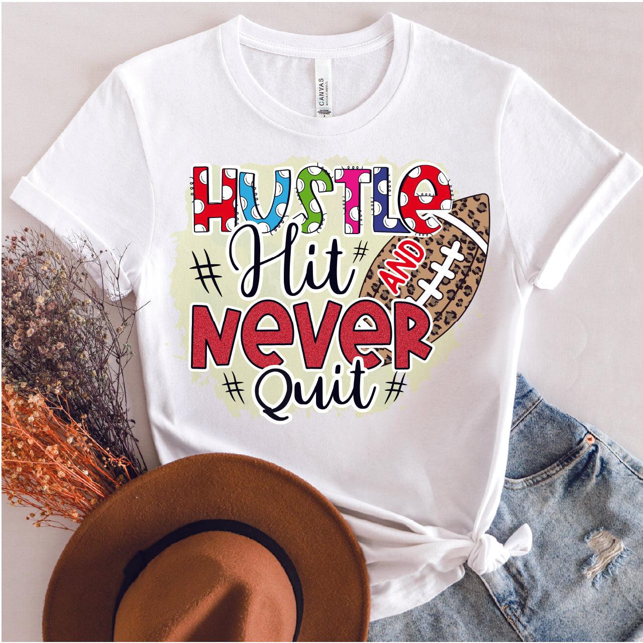 Hustle Hit And Never Quit DTF Transfer Nashville Design House