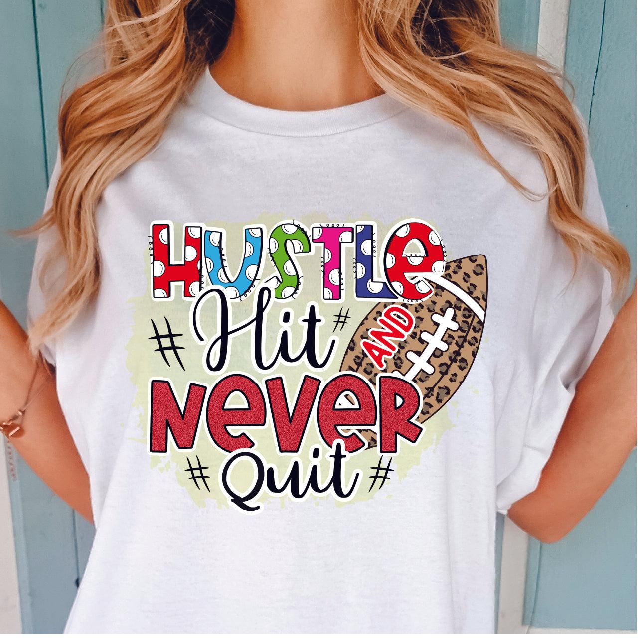 Hustle Hit And Never Quit DTF Transfer Nashville Design House