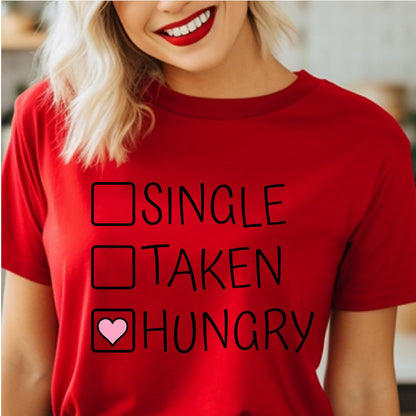 Single, Taken, Hungry DTF Transfer Print, T-Shirt Transfer Nashville Design House