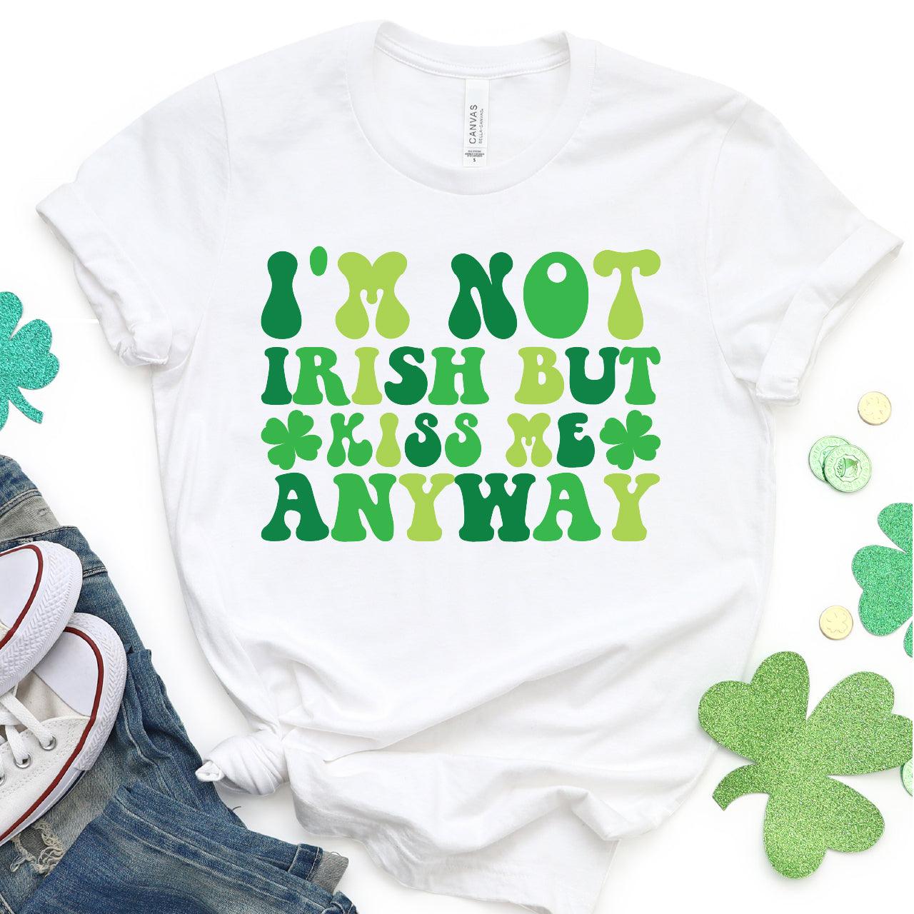 I'm Not Irish But Kiss Me Anyway St. Patrick's Day DTF T-Shirt Transfer Nashville Design House