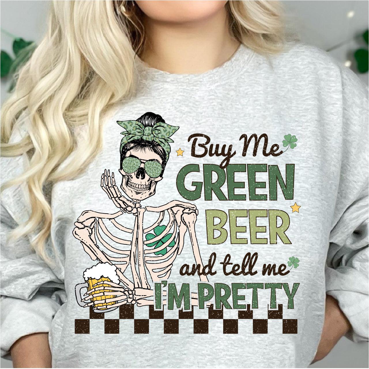 Buy Me Green Beer And Tell Me I'm Pretty DTF T-Shirt Transfer Nashville Design House