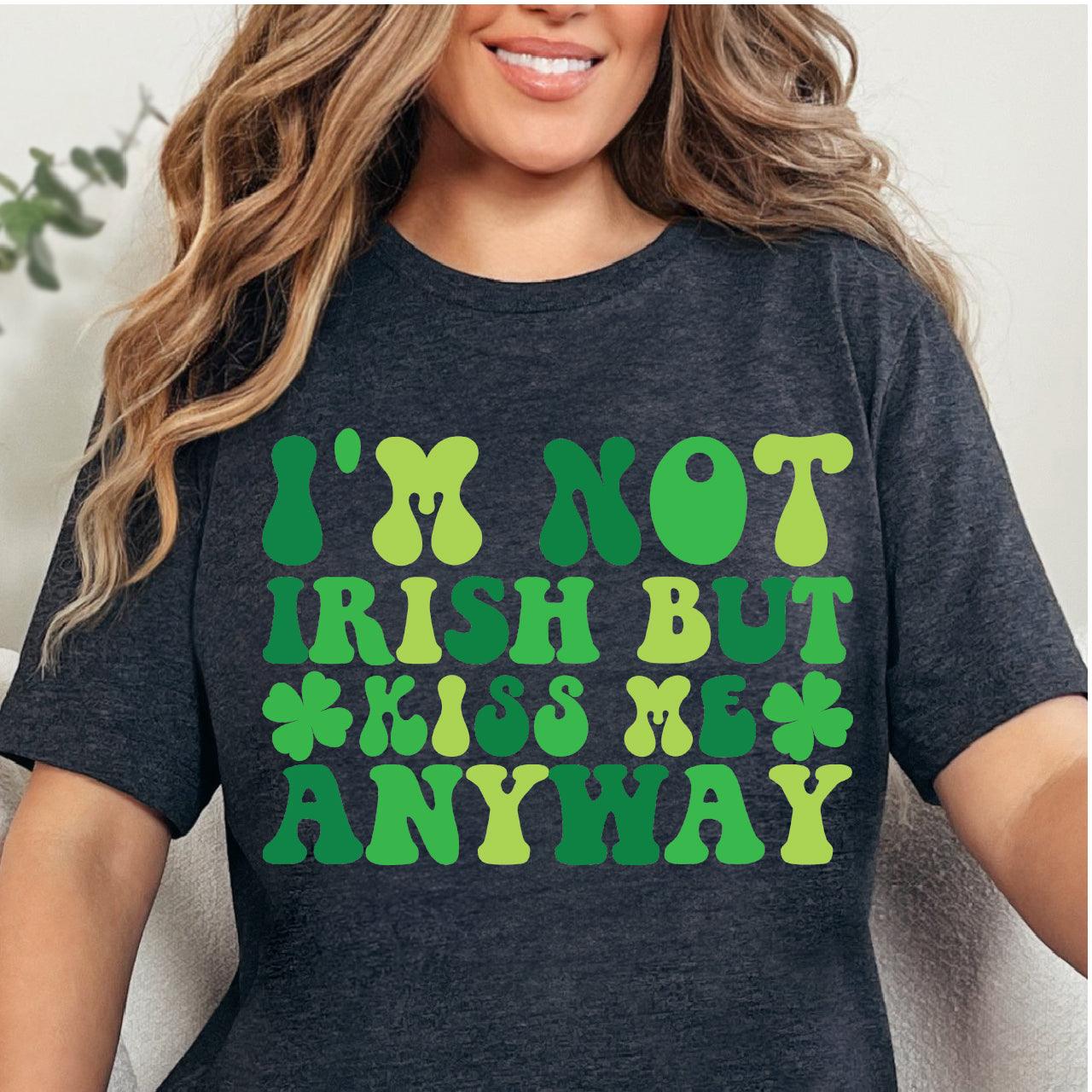 I'm Not Irish But Kiss Me Anyway St. Patrick's Day DTF T-Shirt Transfer Nashville Design House