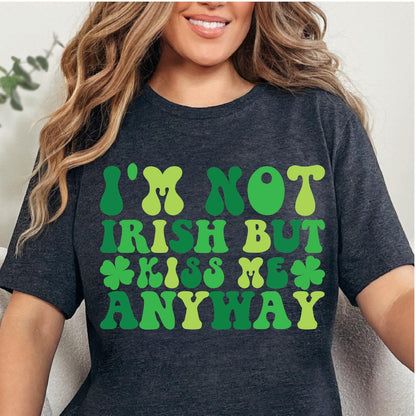 I'm Not Irish But Kiss Me Anyway St. Patrick's Day DTF T-Shirt Transfer Nashville Design House