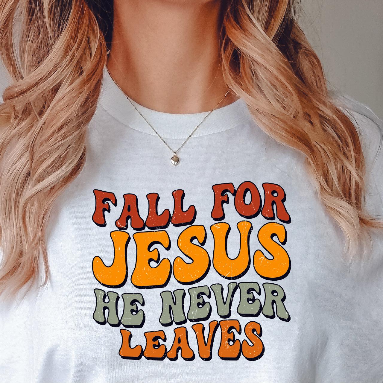 Fall For Jesus He Never Leaves DTF Transfer Nashville Design House