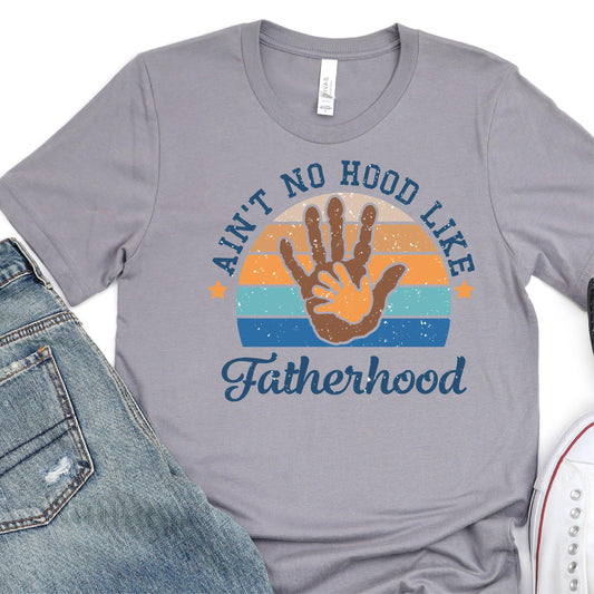 Ain't No Hood Like Fatherhood - Father's Day DTF Transfer - T-shirt Transfer For Dad - Nashville Design House