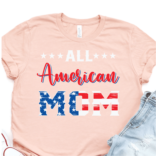 All American Mom - 4th of July DTF Transfer Independence Day T-shirt Transfer - Nashville Design House