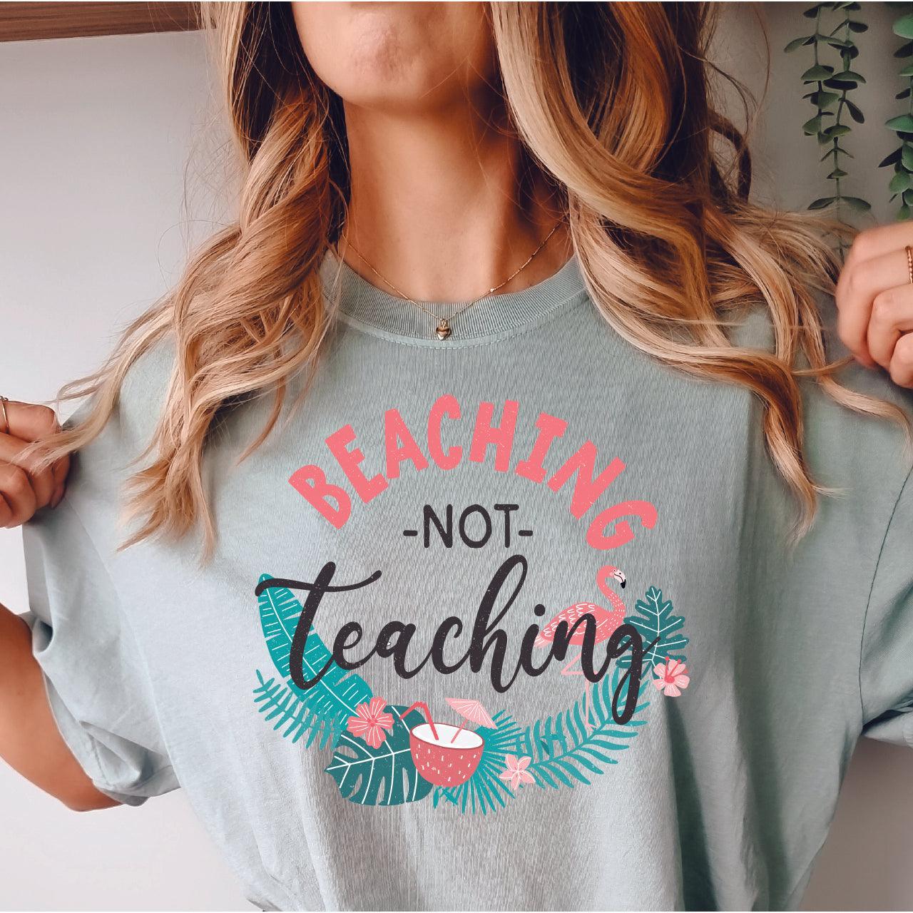 Beaching Not Teaching DTF Transfer - Nashville Design House