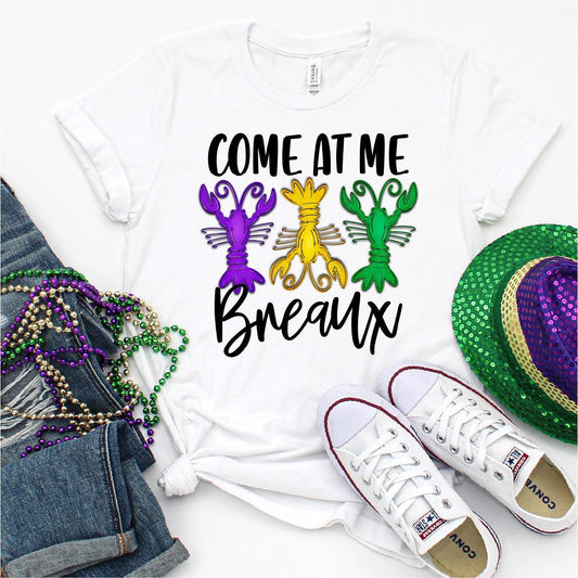 Come At Me Breaux, Mardi Gras DTF Transfer Print, T-Shirt Transfer - Nashville Design House