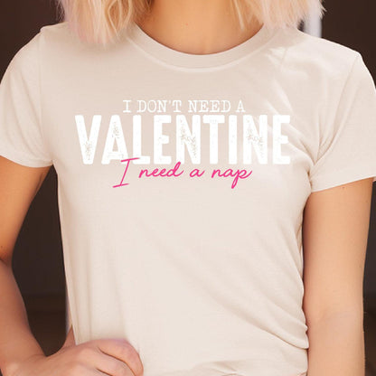 I Don't Need A Valentine, I Need A Nap DTF Transfer Print, T-Shirt Transfer - Nashville Design House