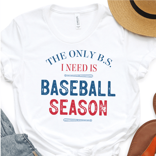 The Only BS I Need Is Baseball Season - Baseball DTF Transfer - Nashville Design House