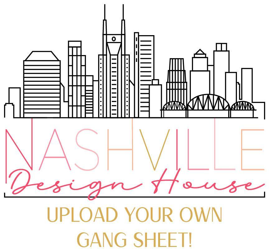 Upload Your Gang Sheet Files - Nashville Design House