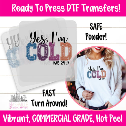 Yes, I’m Cold - Me 24:7 Winter DTF Transfer – Winter Vibes - Nashville Design House